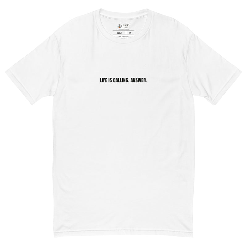 LIFE IS CALLING. ANSWER. - Life League Gear - Short Sleeve T-shirt - White